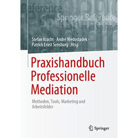 Praxishandbuch Professionelle Mediation: Methoden, Tools, Marketing und Arbeitsf [Hardcover]