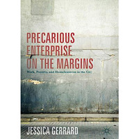 Precarious Enterprise on the Margins: Work, Poverty, and Homelessness in the Cit [Hardcover]