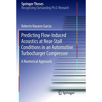 Predicting Flow-Induced Acoustics at Near-Stall Conditions in an Automotive Turb [Paperback]