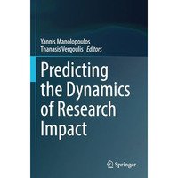 Predicting the Dynamics of Research Impact [Paperback]