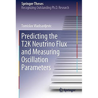 Predicting the T2K Neutrino Flux and Measuring Oscillation Parameters [Paperback]