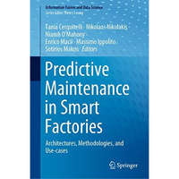 Predictive Maintenance in Smart Factories: Architectures, Methodologies, and Use [Hardcover]