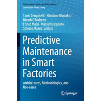 Predictive Maintenance in Smart Factories: Architectures, Methodologies, and Use [Paperback]