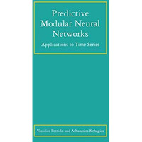 Predictive Modular Neural Networks: Applications to Time Series [Paperback]