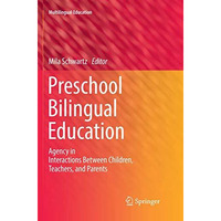 Preschool Bilingual Education: Agency in Interactions Between Children, Teachers [Paperback]