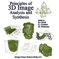 Principles of 3D Image Analysis and Synthesis [Paperback]