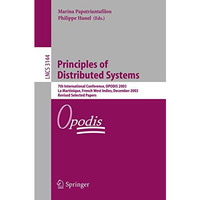 Principles of Distributed Systems: 7th International Conference, OPODIS 2003, La [Paperback]