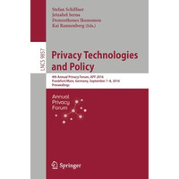 Privacy Technologies and Policy: 4th Annual Privacy Forum, APF 2016, Frankfurt/M [Paperback]