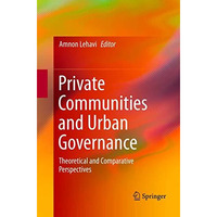 Private Communities and Urban Governance: Theoretical and Comparative Perspectiv [Paperback]