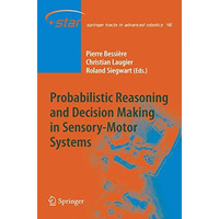 Probabilistic Reasoning and Decision Making in Sensory-Motor Systems [Paperback]