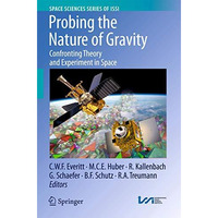 Probing the Nature of Gravity: Confronting Theory and Experiment in Space [Paperback]