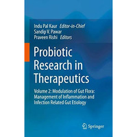 Probiotic Research in Therapeutics: Volume 2: Modulation of Gut Flora: Managemen [Hardcover]