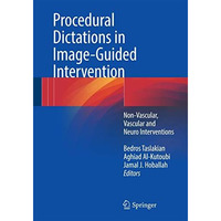 Procedural Dictations in Image-Guided Intervention: Non-Vascular, Vascular and N [Paperback]