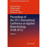 Proceedings of the 2012 International Conference on Applied Biotechnology (ICAB  [Paperback]