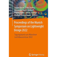 Proceedings of the Munich Symposium on Lightweight Design 2022: Tagungsband zum  [Paperback]