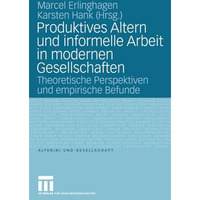 Produktives Altern und informelle Arbeit in modernen Gesellschaften: Theoretisch [Paperback]