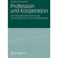 Profession und Kooperation: Eine Verh?ltnisbestimmung am Beispiel der Lehrerkoop [Paperback]