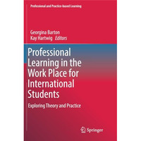 Professional Learning in the Work Place for International Students: Exploring Th [Paperback]