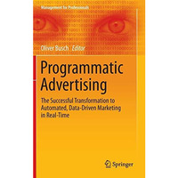 Programmatic Advertising: The Successful Transformation to Automated, Data-Drive [Hardcover]