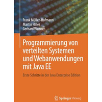 Programmierung von verteilten Systemen und Webanwendungen mit Java EE: Erste Sch [Paperback]