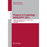 Progress in Cryptology - INDOCRYPT 2012: 12th International Conference on Crypto [Paperback]