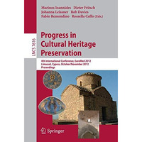 Progress in Cultural Heritage Preservation: 4th International Conference, EuroMe [Paperback]