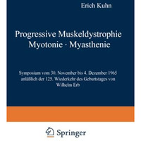 Progressive Muskeldystrophie Myotonie ? Myasthenie: Symposium vom 30. November b [Paperback]