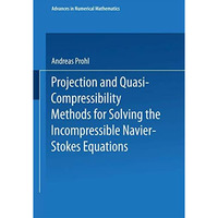 Projection and Quasi-Compressibility Methods for Solving the Incompressible Navi [Paperback]