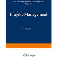 Projekt-Management: Eine F?hrungskonzeption f?r au?ergew?hnliche Vorhaben [Paperback]