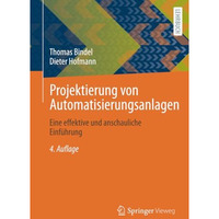 Projektierung von Automatisierungsanlagen: Eine effektive und anschauliche Einf? [Paperback]