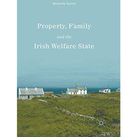 Property, Family and the Irish Welfare State [Paperback]