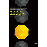 Prosocial Leadership: Understanding the Development of Prosocial Behavior within [Paperback]