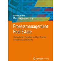 Prozessmanagement Real Estate: Methodisches Vorgehen und Best Practice Beispiele [Hardcover]