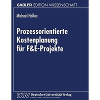 Prozessorientierte Kostenplanung f?r F&E-Projekte [Paperback]