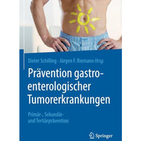 Pr?vention gastroenterologischer Tumorerkrankungen: Prim?r-, Sekund?r- und Terti [Paperback]