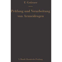 Pr?fung und Verarbeitung von Arzneidrogen: Erster Band Chemische Pr?fung [Paperback]