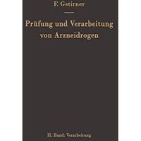 Pr?fung und Verarbeitung von Arzneidrogen: Zweiter Band Verarbeitung [Paperback]