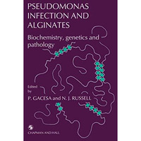 Pseudomonas Infection and Alginates: Biochemistry, genetics and pathology [Paperback]