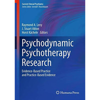 Psychodynamic Psychotherapy Research: Evidence-Based Practice and Practice-Based [Hardcover]