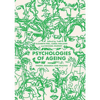 Psychologies of Ageing: Theory, Research and Practice [Paperback]