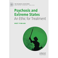 Psychosis and Extreme States: An Ethic for Treatment [Paperback]