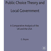 Public Choice Theory and Local Government: A Comparative Analysis of the UK and  [Hardcover]