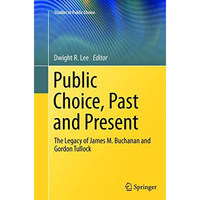 Public Choice, Past and Present: The Legacy of James M. Buchanan and Gordon Tull [Paperback]