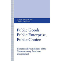 Public Goods, Public Enterprise, Public Choice: Theoretical Foundations of the C [Paperback]