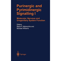 Purinergic and Pyrimidinergic Signalling: Molecular, Nervous and Urogenitary Sys [Paperback]