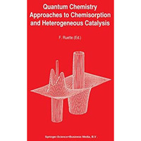 Quantum Chemistry Approaches to Chemisorption and Heterogeneous Catalysis [Hardcover]