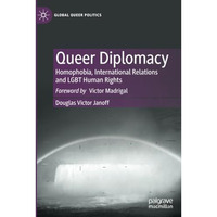 Queer Diplomacy: Homophobia, International Relations and LGBT Human Rights [Paperback]