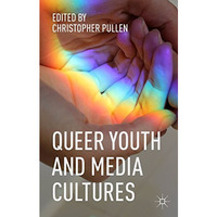 Queer Youth and Media Cultures [Hardcover]