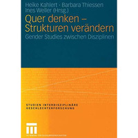 Quer denken  Strukturen ver?ndern: Gender Studies zwischen Disziplinen [Paperback]