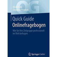 Quick Guide Onlinefragebogen: Wie Sie Ihre Zielgruppe professionell im Web befra [Paperback]